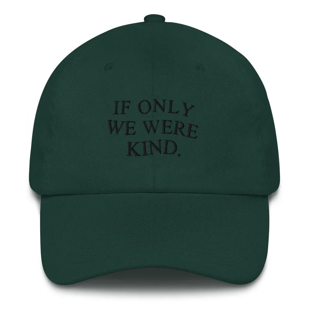 If only we were kind.