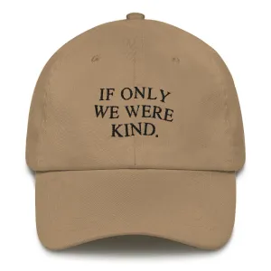 If only we were kind.