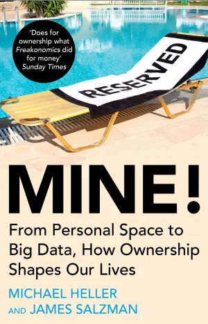 Mine!: From Personal Space to Big Data, How Ownership Shapes Our Lives
