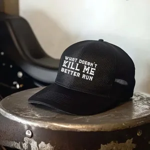 What Doesn't Kill Me Better Run Printed Baseball Cap
